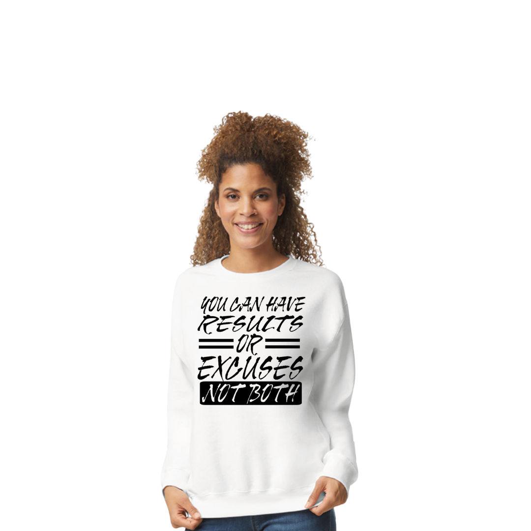 Results or Excuses Sweatshirt