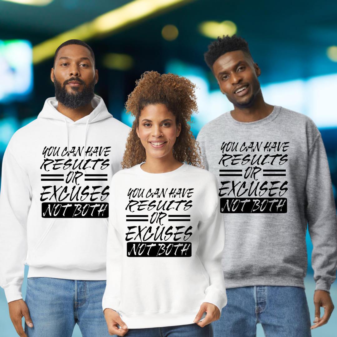 Results or Excuses Sweatshirt